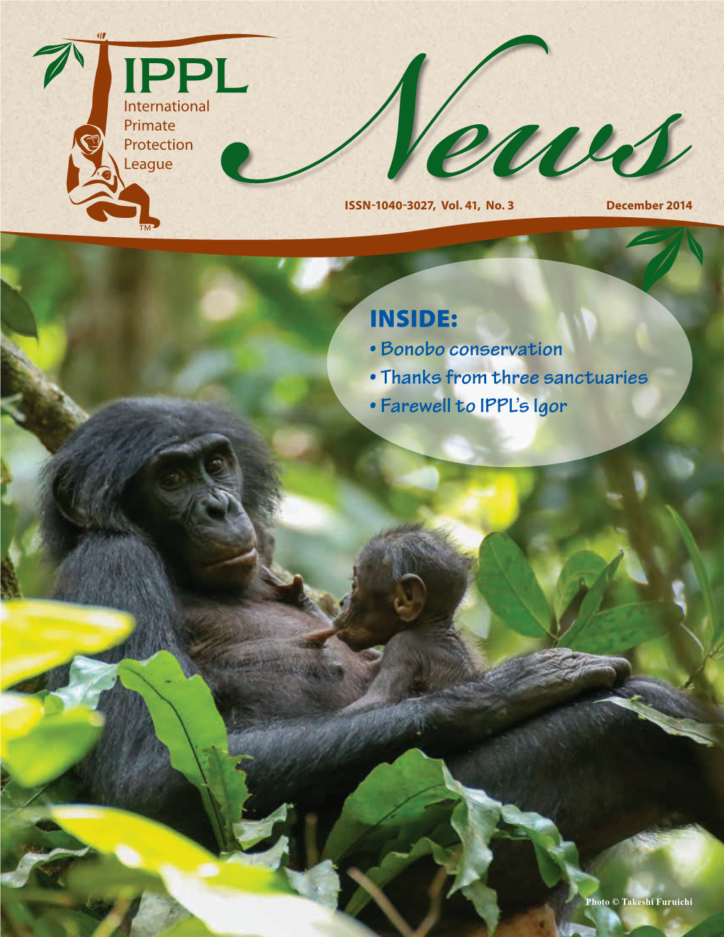 INSIDE: • Bonobo Conservation • Thanks from Three Sanctuaries News• Farewell to IPPL’S Igor