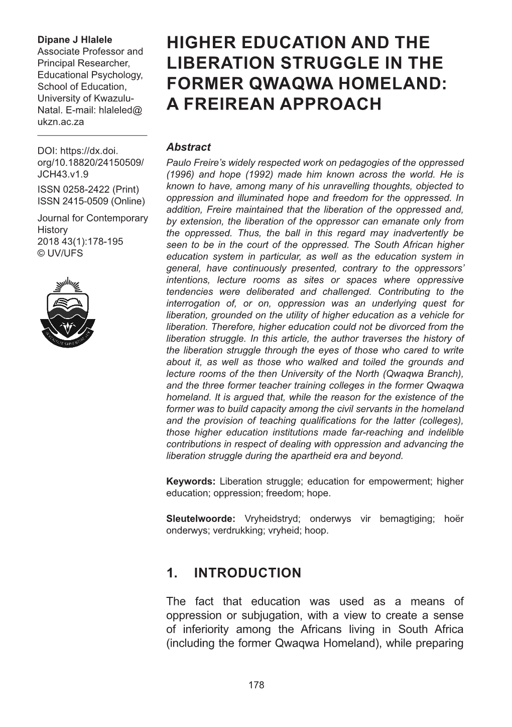 Higher Education and the Liberation Struggle in the Former Qwaqwa Homeland Them for Menial Jobs (RSA 1953), Is Well Documented (Hartshorne 1992; Kallaway 1984; 2002)