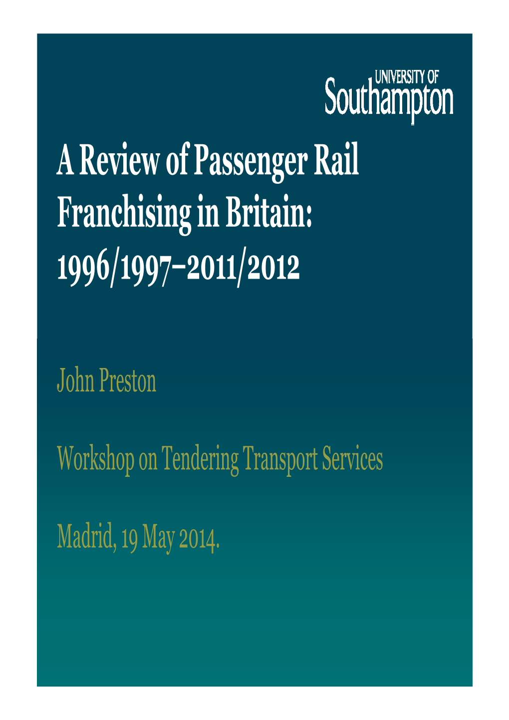A Review of Passenger Rail Franchising in Britain: 1996/1997–2011/2012