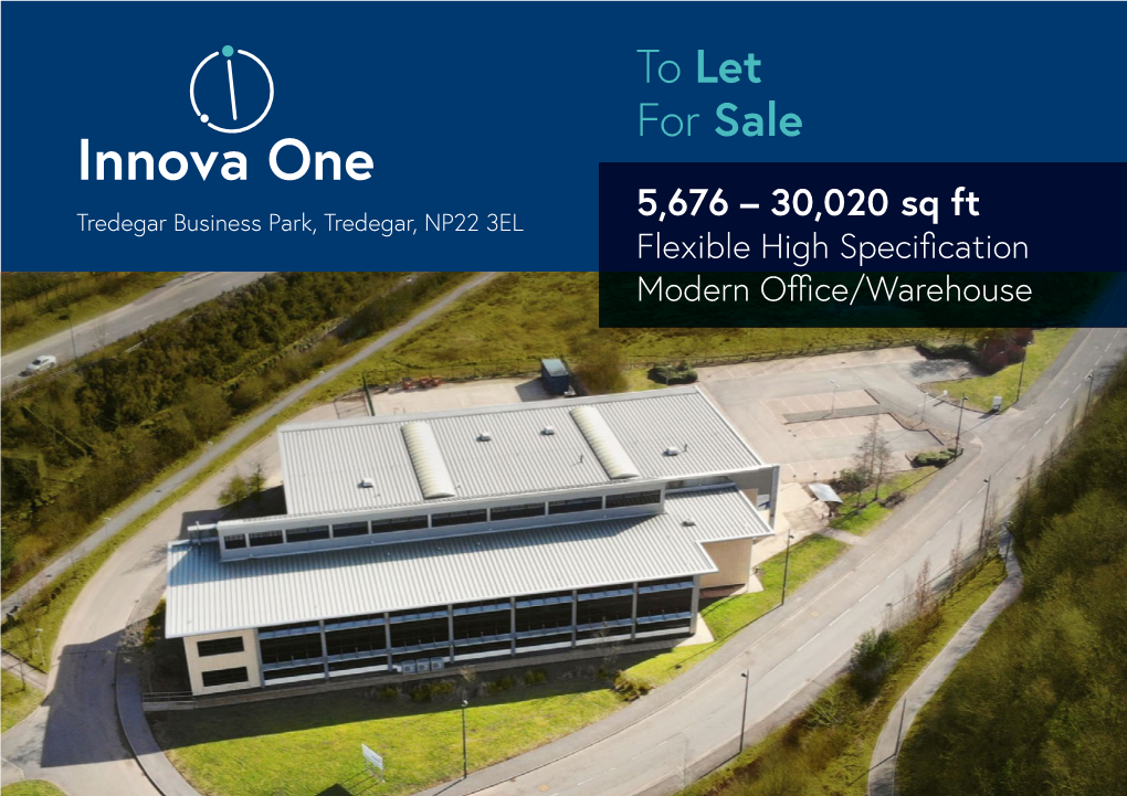 Innova One Tredegar Business Park, Tredegar, NP22 3EL 5,676 – 30,020 Sq Ft Flexible High Specification Modern Office/Warehouse A40 Sennybridge 470 A