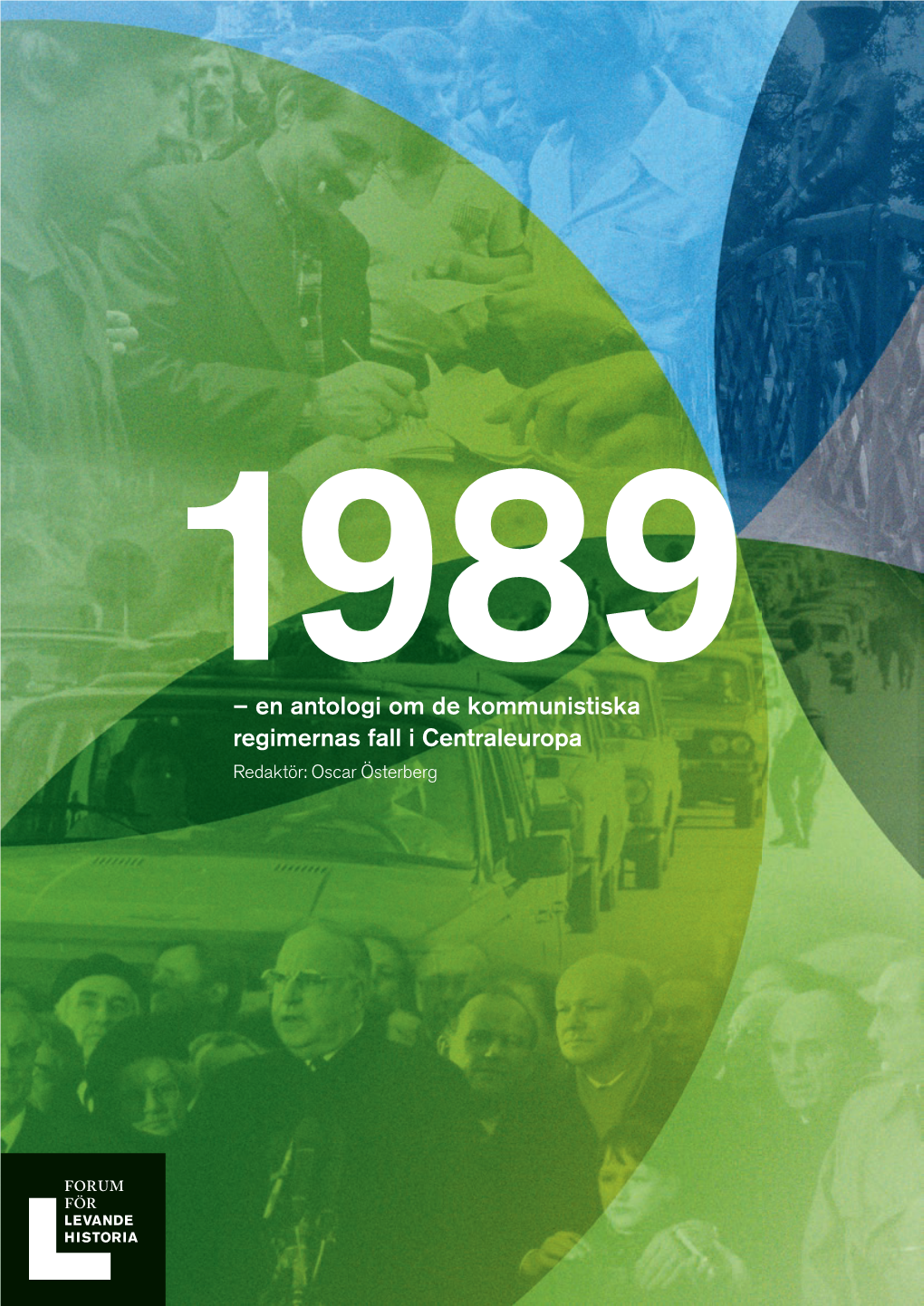 – En Antologi Om De Kommunistiska Regimernas Fall I Centraleuropa Redaktör: Oscar Österberg
