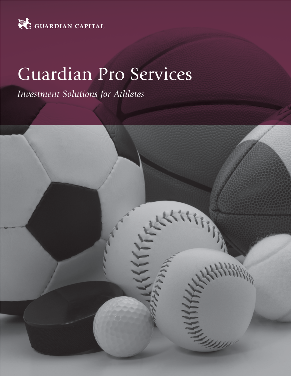 Guardian Pro Services Investment Solutions for Athletes Your Success Took a Lifetime of Dedication and Teamwork