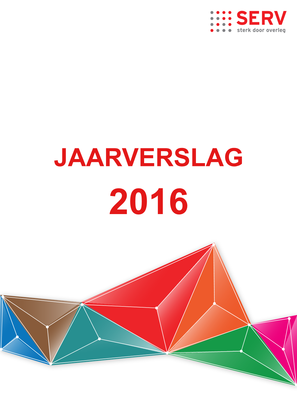 Jaarverslag 2016 Bij Gebruik Van Gegevens En Informatie Uit Dit Jaarverslag Wordt Een Correcte Bronvermelding Op Prijs Gesteld