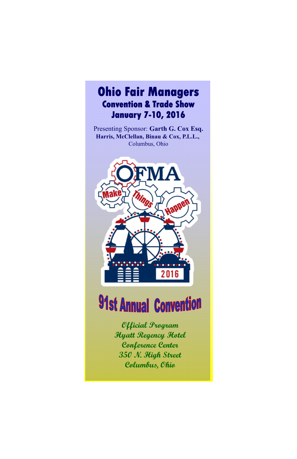 Ohio Fair Managers Convention & Trade Show January 7-10, 2016 Presenting Sponsor: Garth G