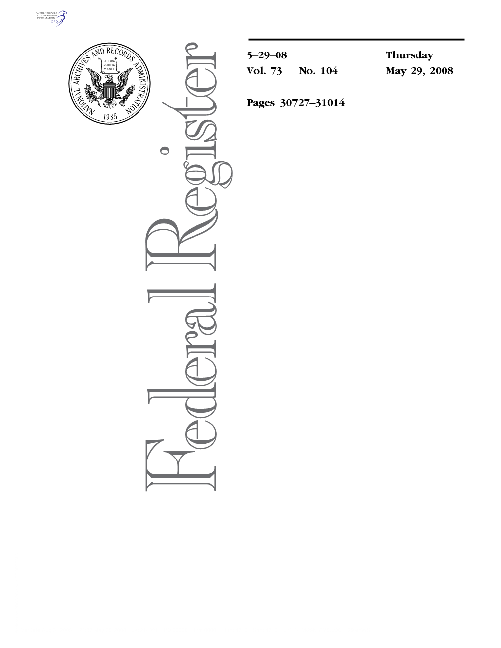 5–29–08 Vol. 73 No. 104 Thursday May 29, 2008 Pages 30727–31014