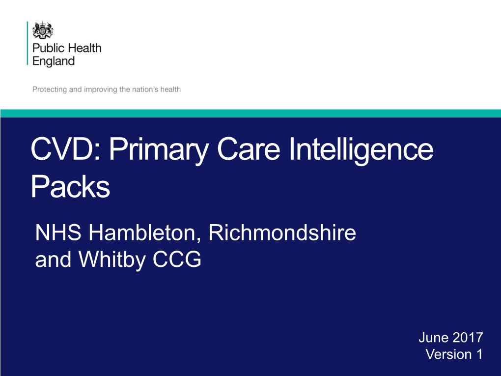 CVD: Primary Care Intelligence Packs NHS Hambleton, Richmondshire and Whitby CCG