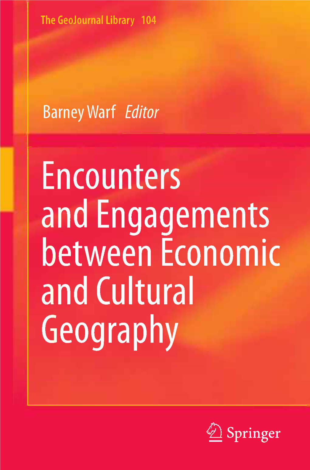 Encounters and Engagements Between Economic and Cultural Geography the Geojournal Library