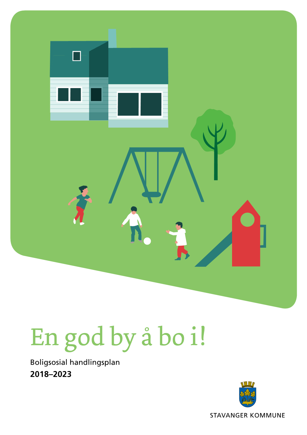 En God by Å Bo I! Boligsosial Handlingsplan 2018–2023 Boligsosial Handlingsplan 2018–2023