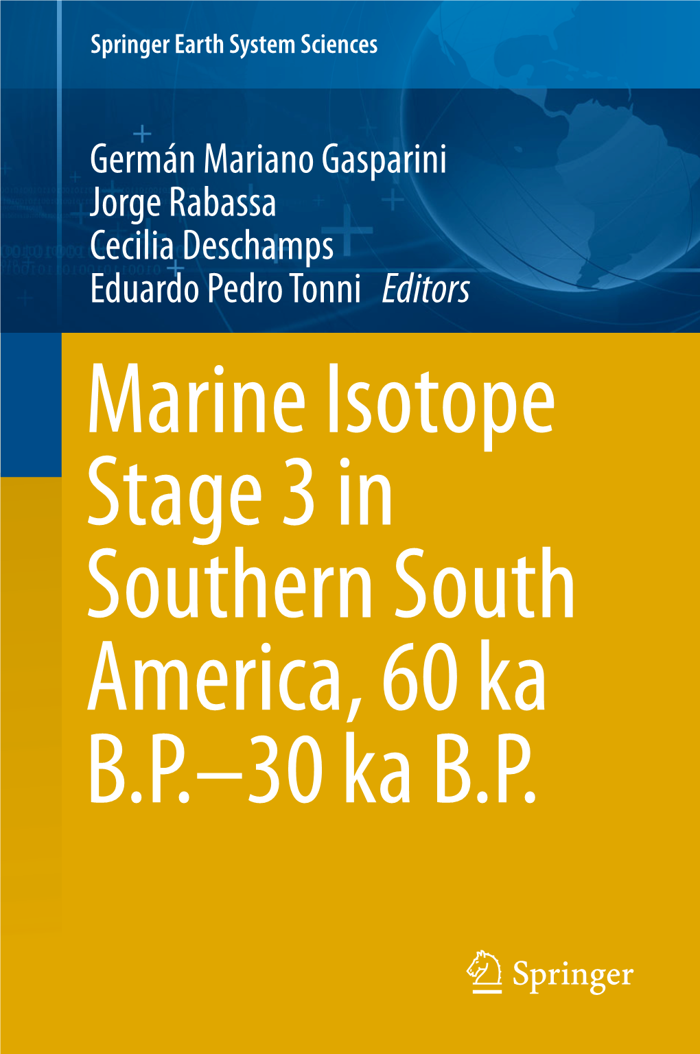 Marine Isotope Stage 3 in Southern South America, 60 Ka B.P.–30 Ka B.P. Springer Earth System Sciences