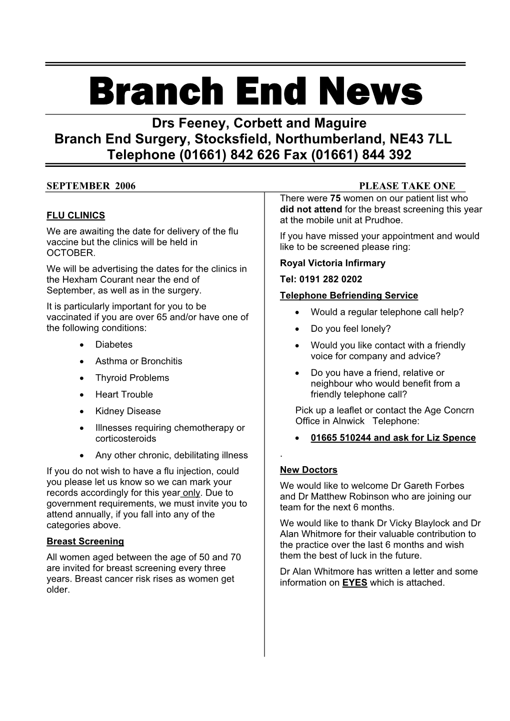 Branch End News Drs Feeney, Corbett and Maguire Branch End Surgery, Stocksfield, Northumberland, NE43 7LL Telephone (01661) 842 626 Fax (01661) 844 392