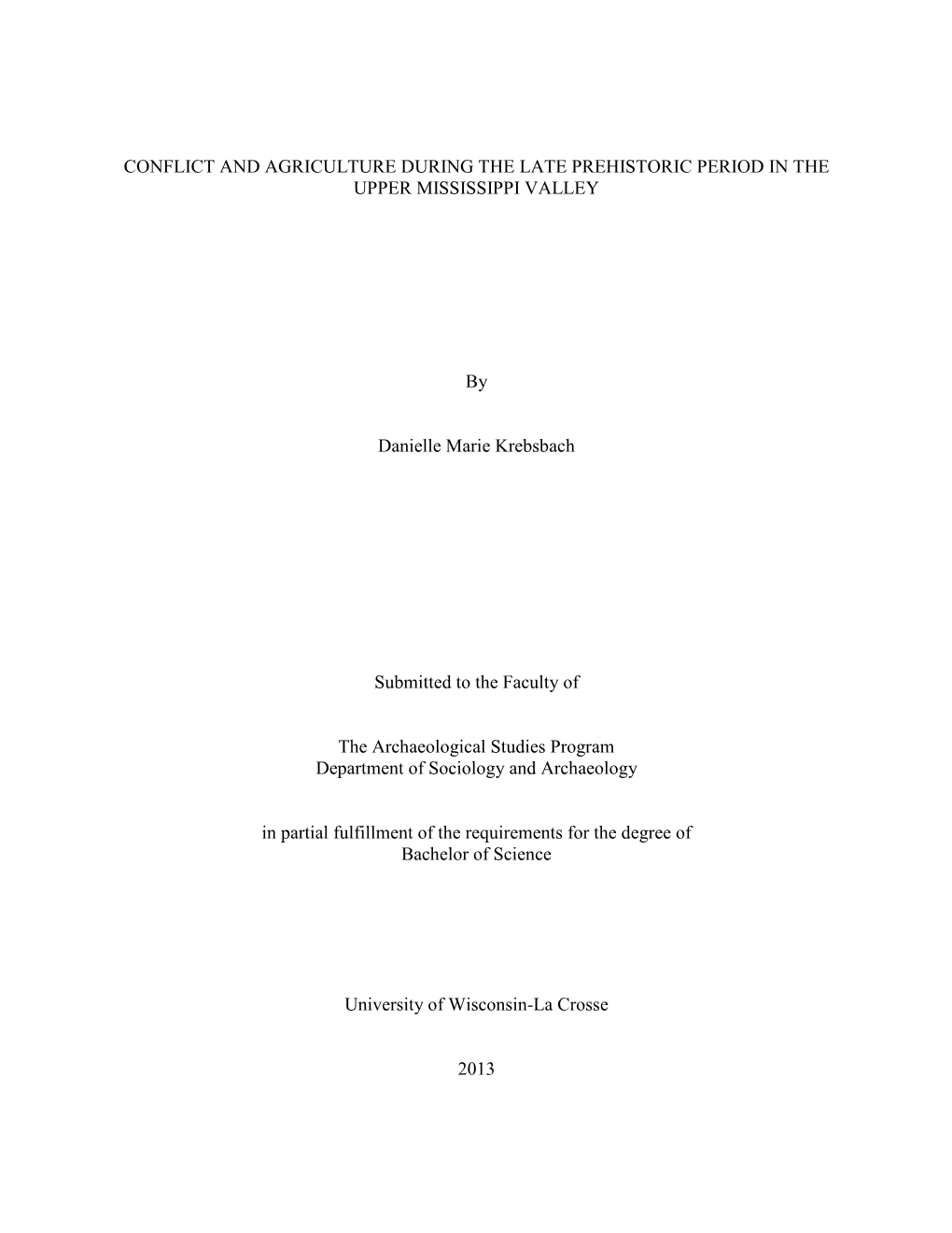 CONFLICT and AGRICULTURE DURING the LATE PREHISTORIC PERIOD in the UPPER MISSISSIPPI VALLEY by Danielle Marie Krebsbach Submitte