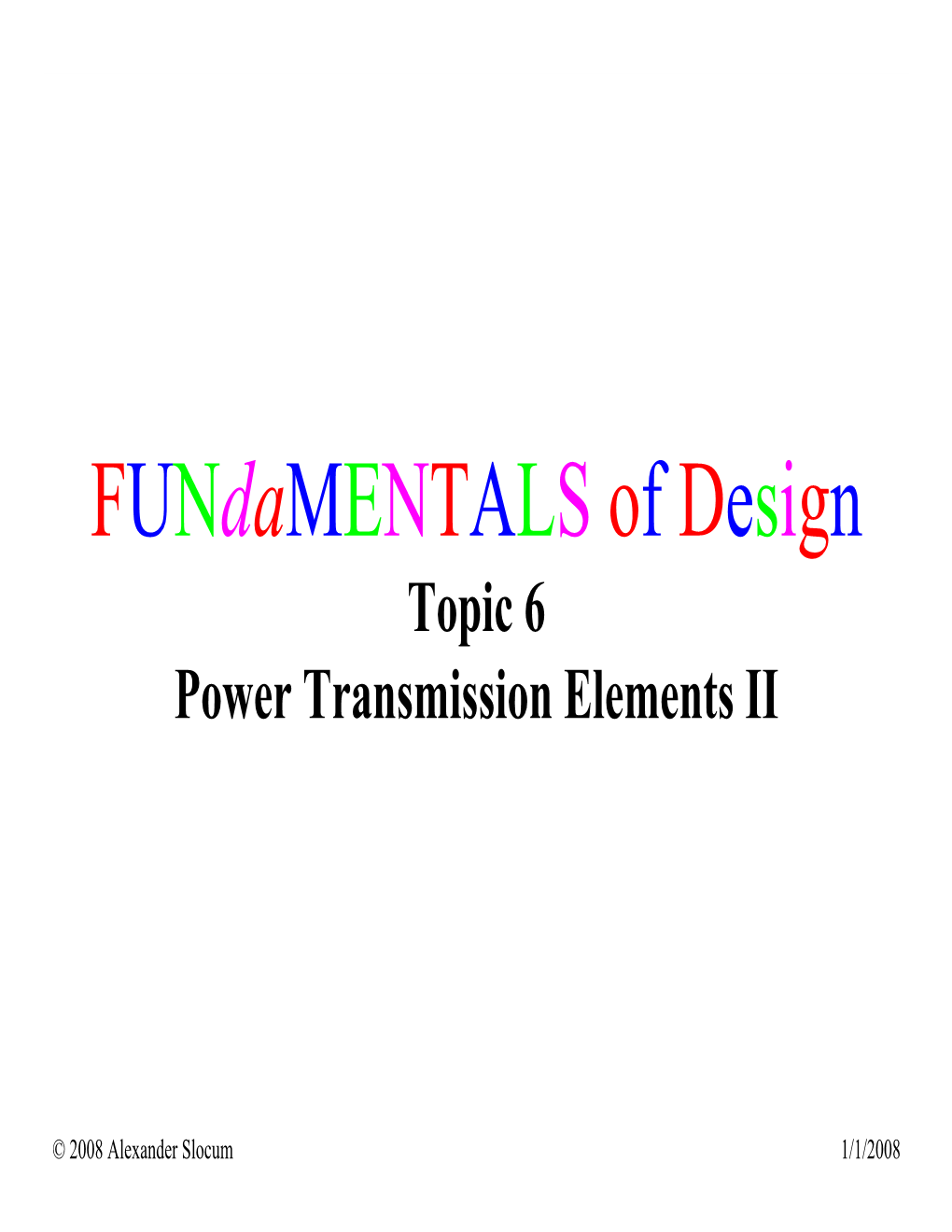 Topic 6 Power Transmission Elements II