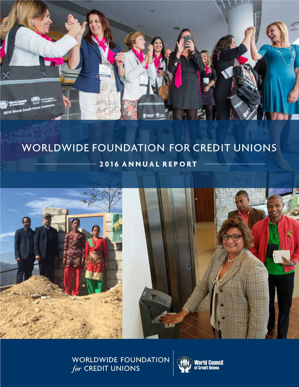 Worldwide Foundation for Credit Unions 2016 Annual Report Building a Global Community