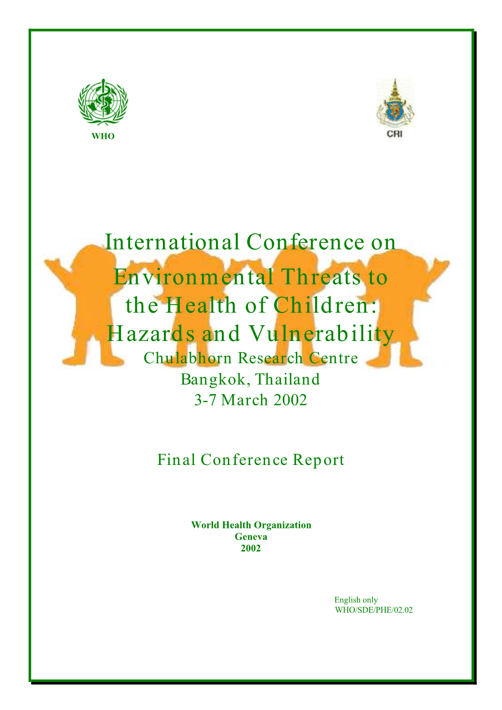 International Conference on Environmental Threats to the Health of Children: Hazards and Vulnerability Chulabhorn Research Centre Bangkok, Thailand 3-7 March 2002