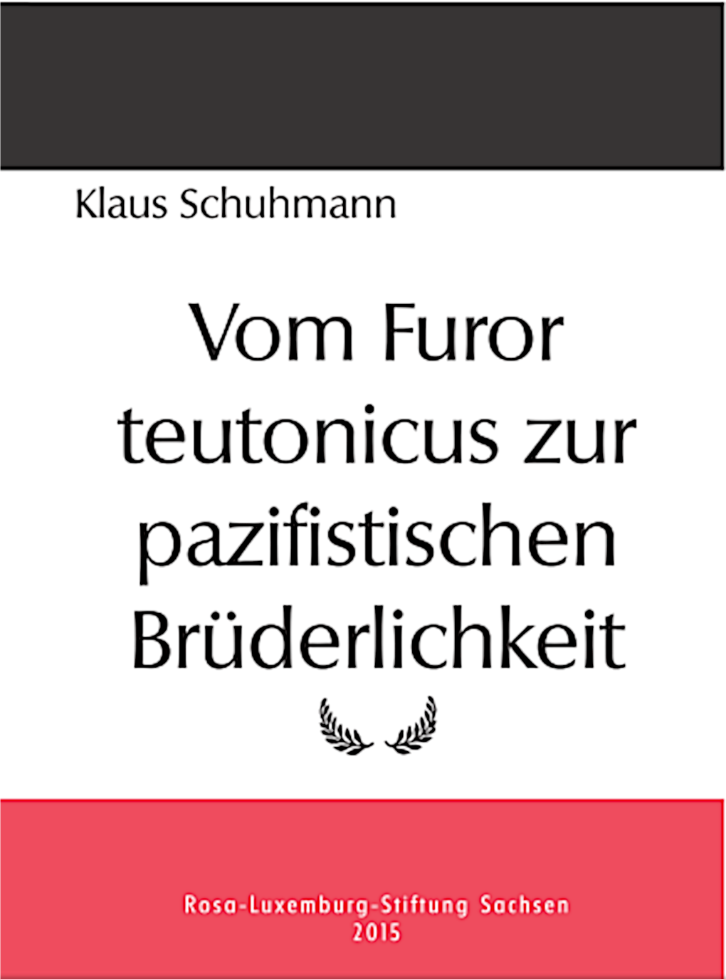 Vom Furor Teutonicus Zur Pazifistischen Brüderlichkeit