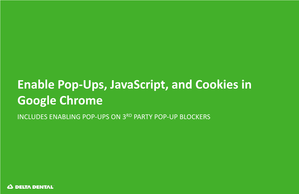 Enable Pop-Ups, Javascript, and Cookies in Google Chrome INCLUDES ENABLING POP-UPS on 3RD PARTY POP-UP BLOCKERS Enable Pop-Ups in Google Chrome 1