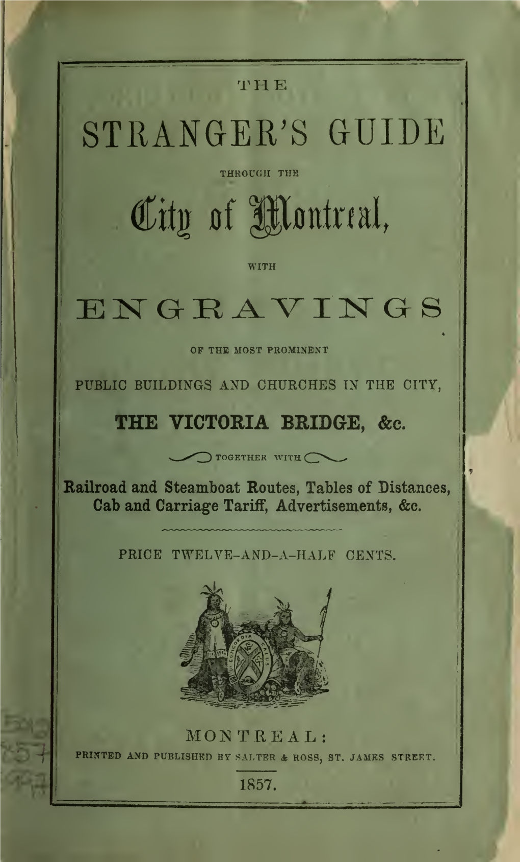 Stranger's Guide Through the City of Montreal, with Engravings of the Most Prominent Public Buildings and Churches in the Ci