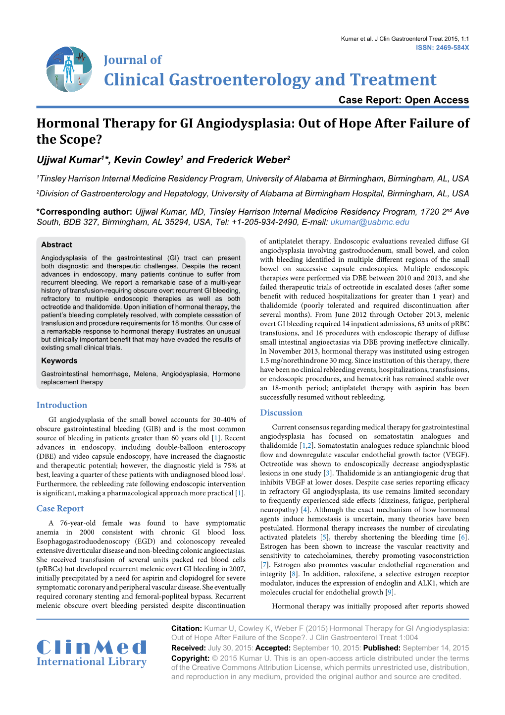 Hormonal Therapy for GI Angiodysplasia: out of Hope After Failure of the Scope? Ujjwal Kumar1*, Kevin Cowley1 and Frederick Weber2