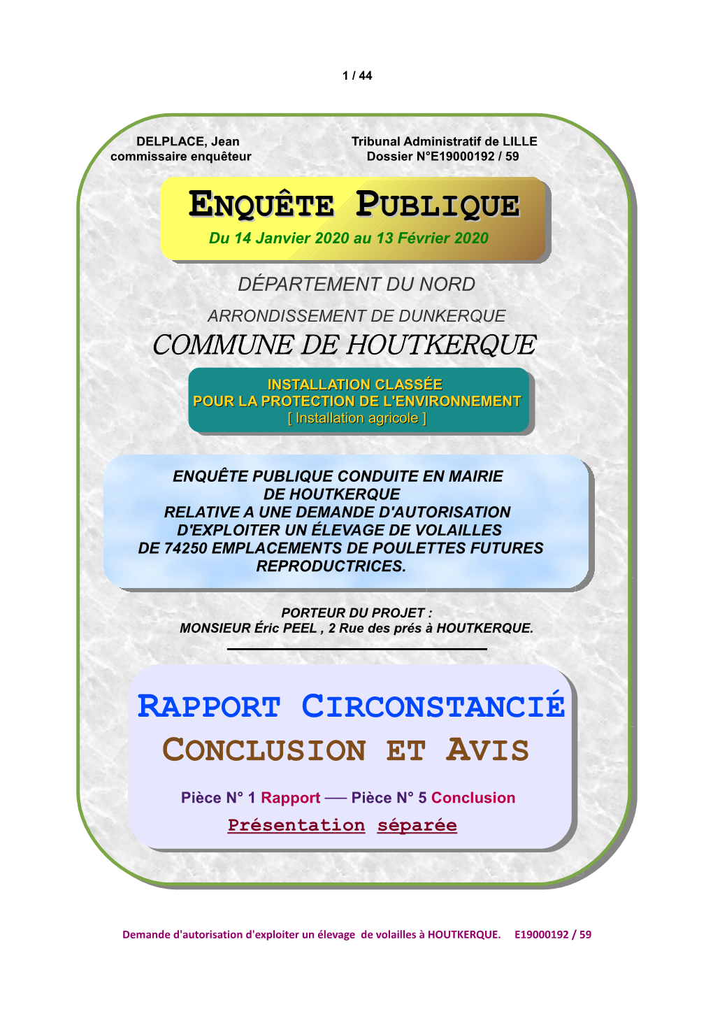 Enquête Publique Conduite En Mairie De Houtkerque Relative a Une Demande D'autorisation D'exploiter Un Élevage De Volailles De 74250 Emplacements De Poulettes Futures