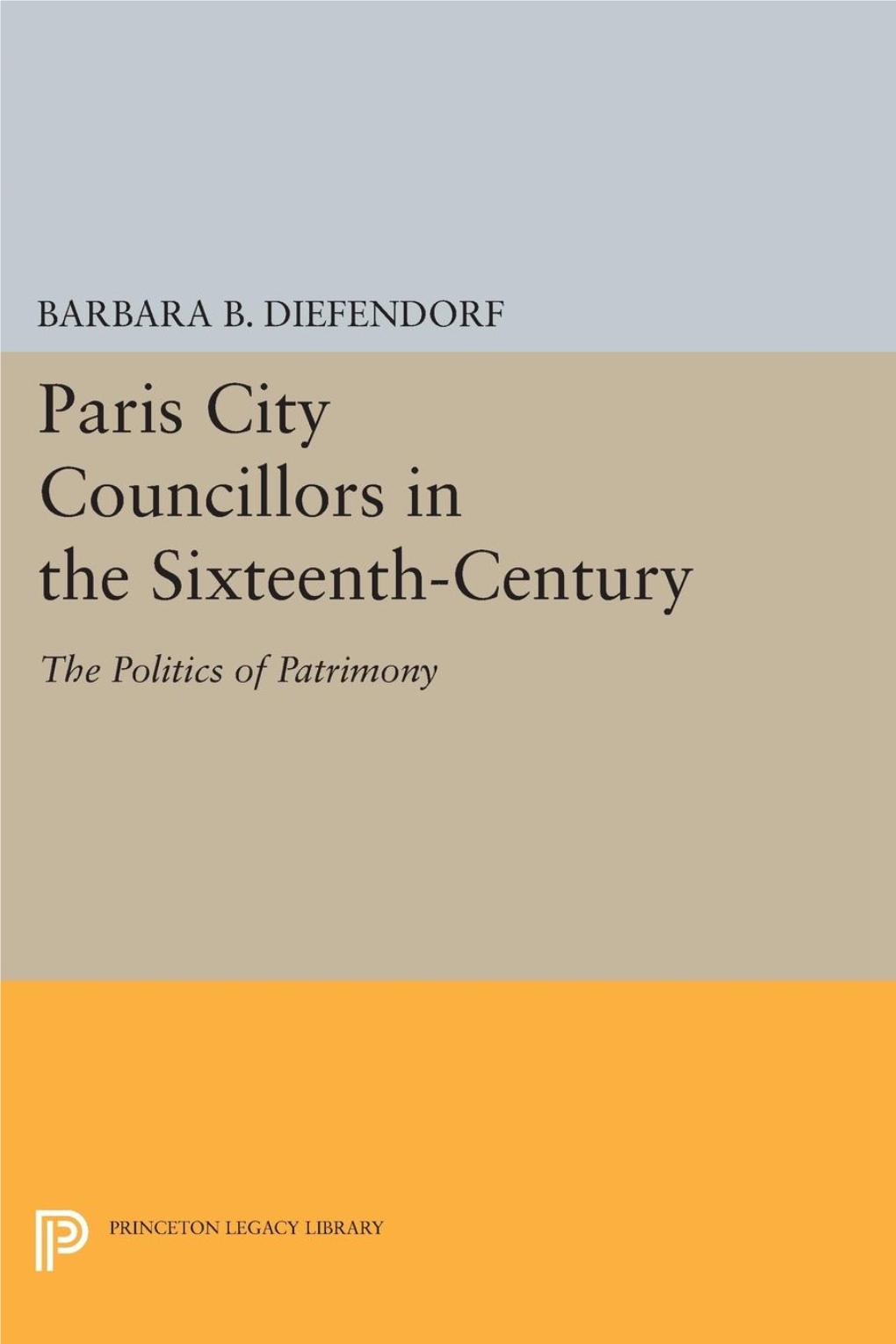 Paris City Councillors in the Sixteenth-Century: the Politics Of