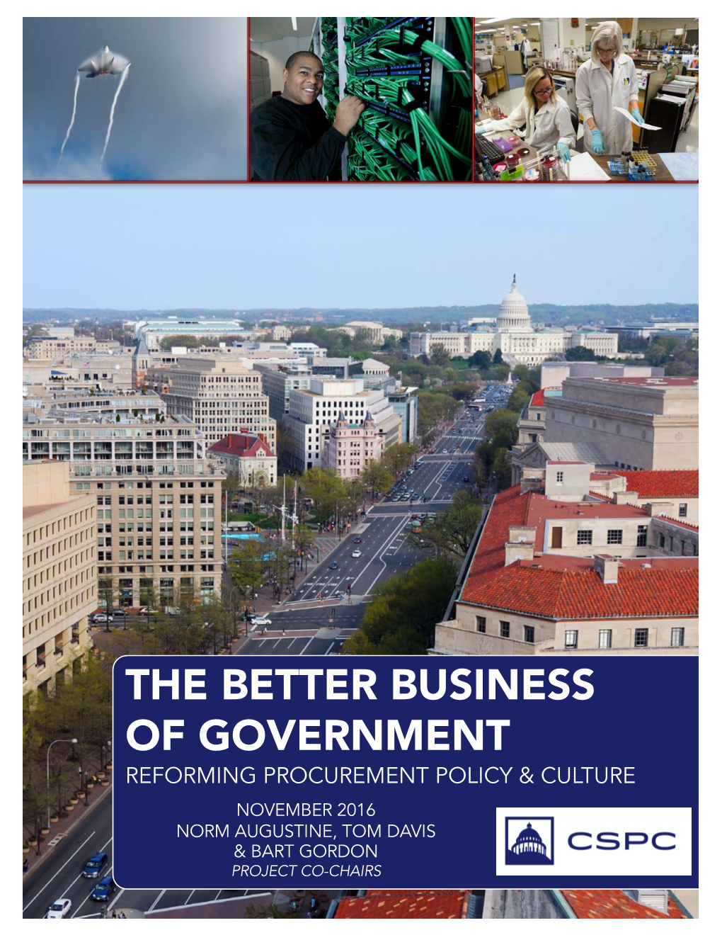 The Better Business of Government Reforming Procurement Policy & Culture November 2016 Norm Augustine, Tom Davis & Bart Gordon Project Co-Chairs