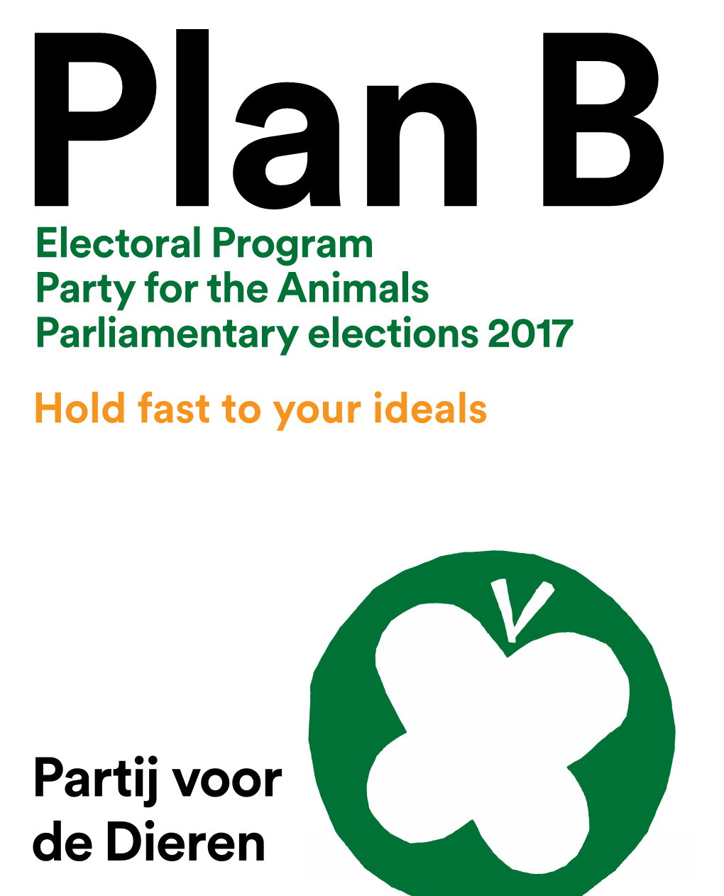 Electoral Program Party for the Animals Parliamentary Elections 2017 Electoral Program Party for the Animals Parliamentary Elections 2017 | 1 Introduction – Plan B