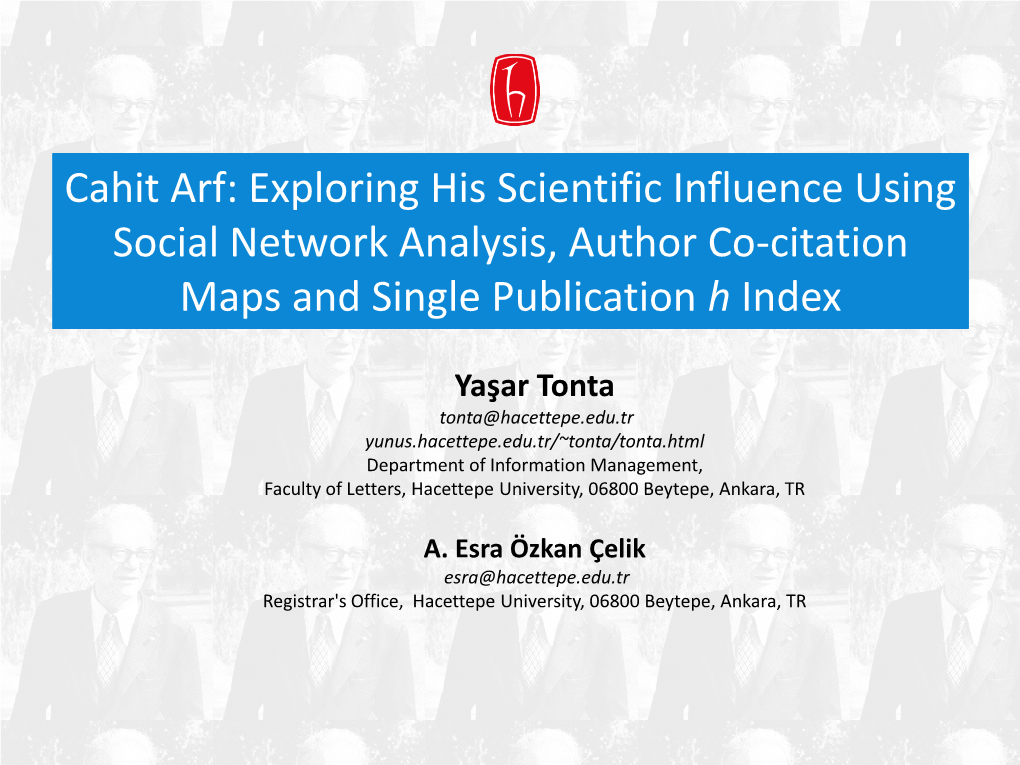 Cahit Arf: Exploring His Scientific Influence Using Social Network Analysis, Author Co-Citation Maps and Single Publication H Index