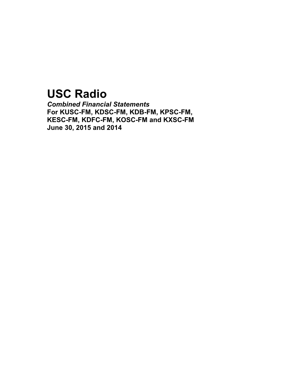 USC Radio Combined Financial Statements for KUSC-FM, KDSC-FM, KDB-FM, KPSC-FM, KESC-FM, KDFC-FM, KOSC-FM and KXSC-FM June 30, 2015 and 2014