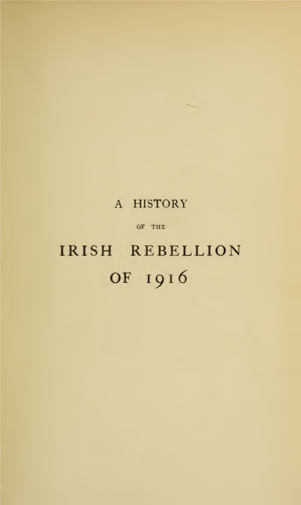 A History of the Irish Rebellion of 1916