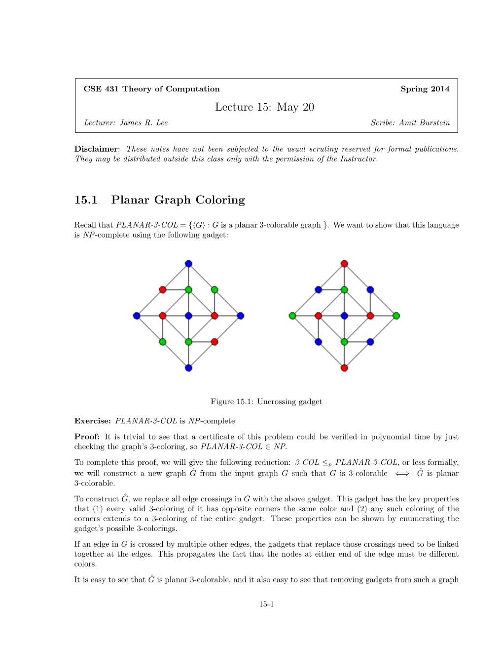 Lecture 15: May 20 15.1 Planar Graph Coloring