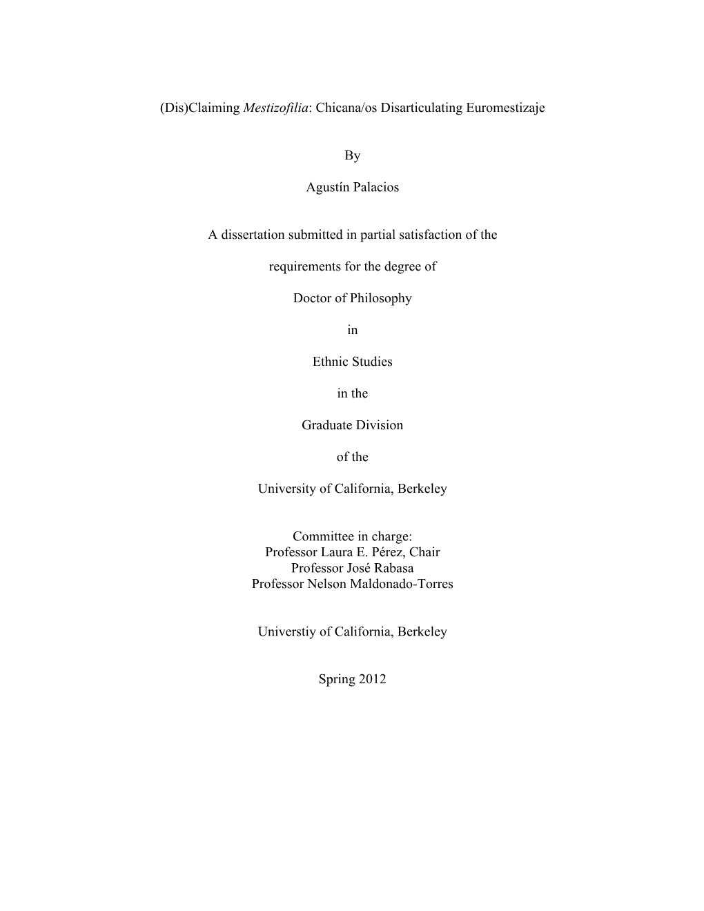 (Dis)Claiming Mestizofilia: Chicana/Os Disarticulating Euromestizaje by Agustín Palacios a Dissertation Submitted in Partial S