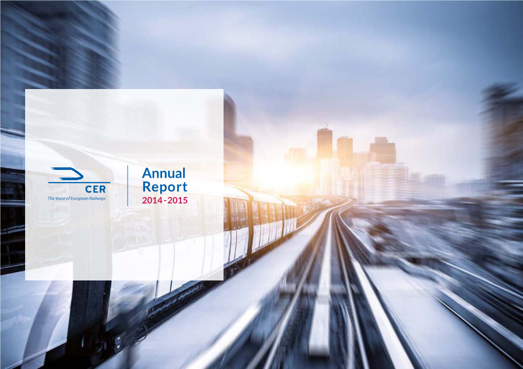 Annual Report the Voice of European Railways 2014-2015 CER Annual Report 2014-2015