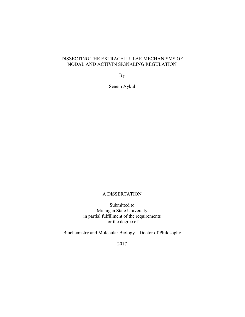 DISSECTING the EXTRACELLULAR MECHANISMS of NODAL and ACTIVIN SIGNALING REGULATION by Senem Aykul a DISSERTATION Submitted To