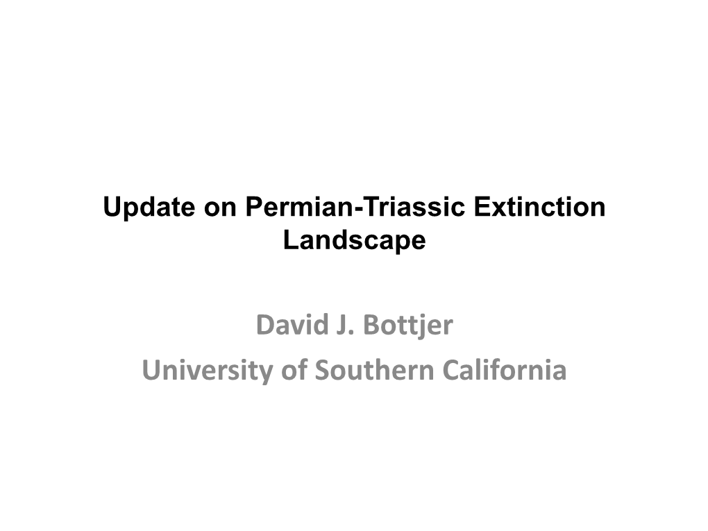 David J. Bottjer University of Southern California Permian-Triassic Mass Extinction