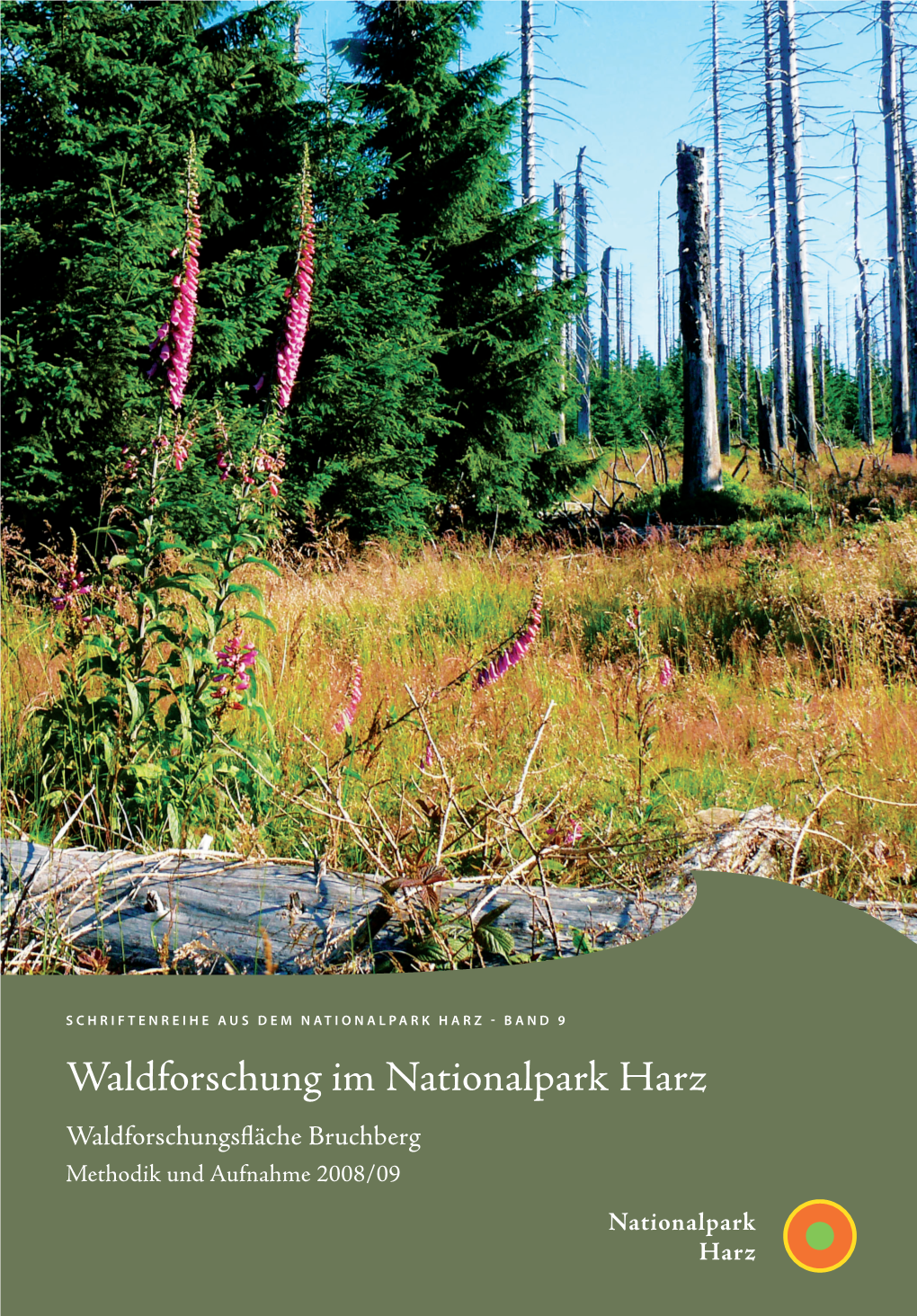 Waldforschung Im Nationalpark Harz Waldforschungsfläche Bruchberg Methodik Und Aufnahme 2008/09 Waldforschung Im Nationalpark Harz Waldforschungsfläche Bruchberg