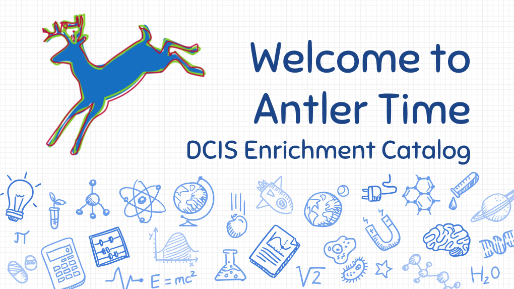 Antler Time DCIS Enrichment Catalog Important Info… Please Read!