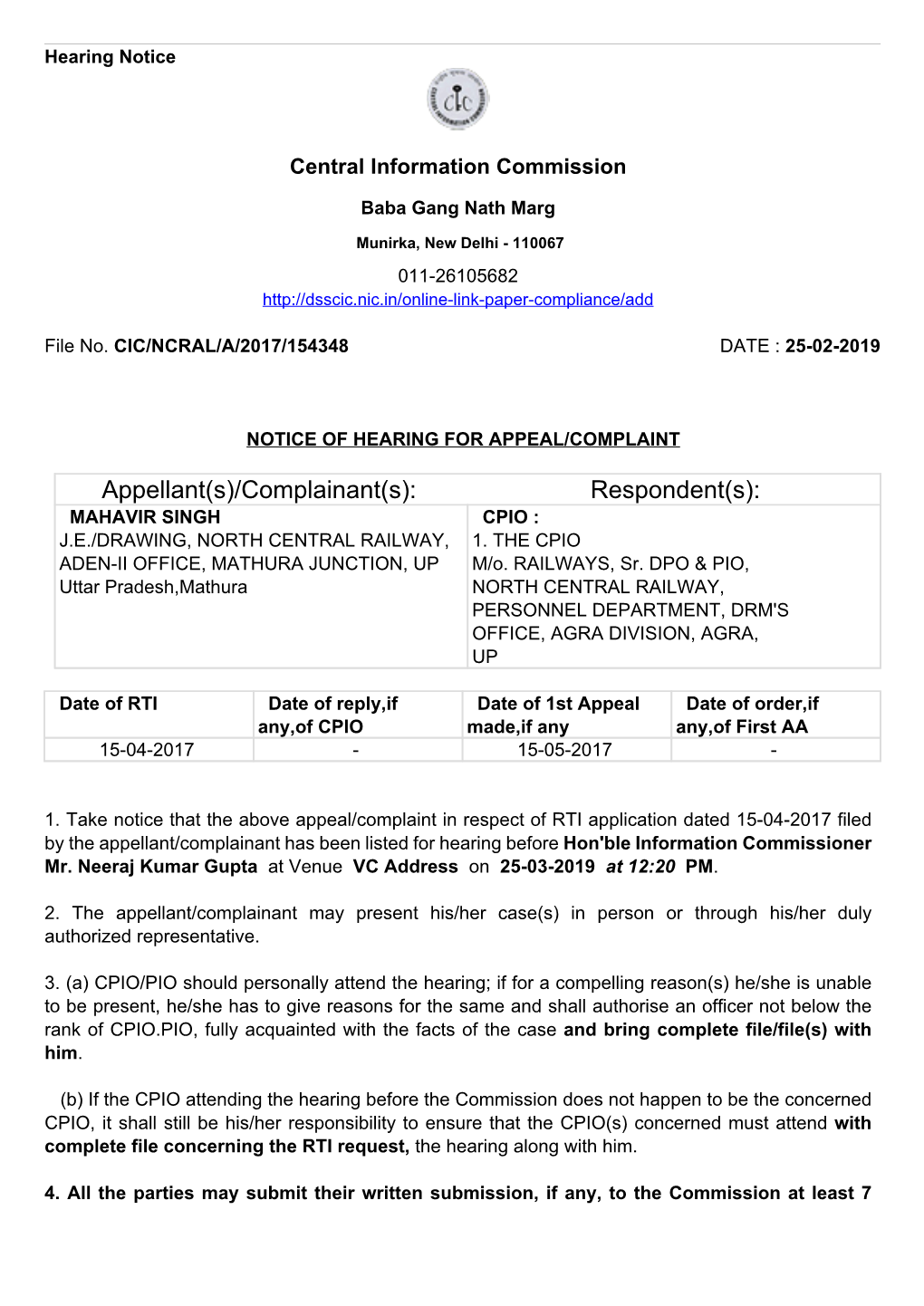 Appellant(S)/Complainant(S): Respondent(S): MAHAVIR SINGH CPIO : J.E./DRAWING, NORTH CENTRAL RAILWAY, 1