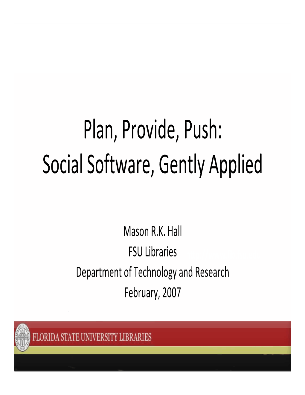 Pl P Id P H An, Provide, Push: Social Software, Gently
