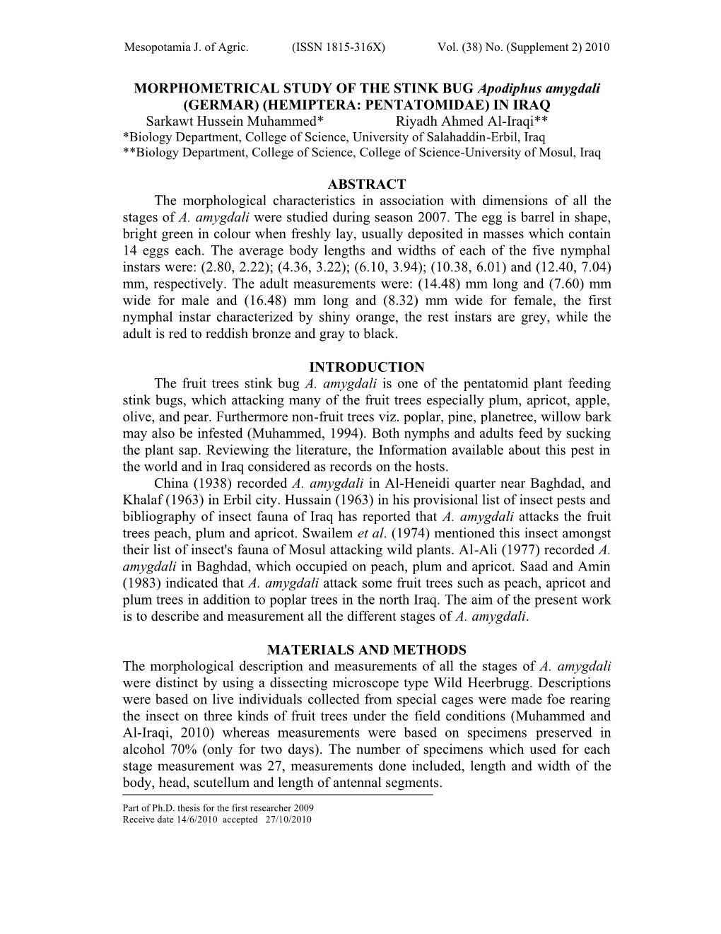 MORPHOMETRICAL STUDY of the STINK BUG Apodiphus Amygdali (GERMAR) (HEMIPTERA: PENTATOMIDAE) in IRAQ Sarkawt Hussein Muhammed* Ri