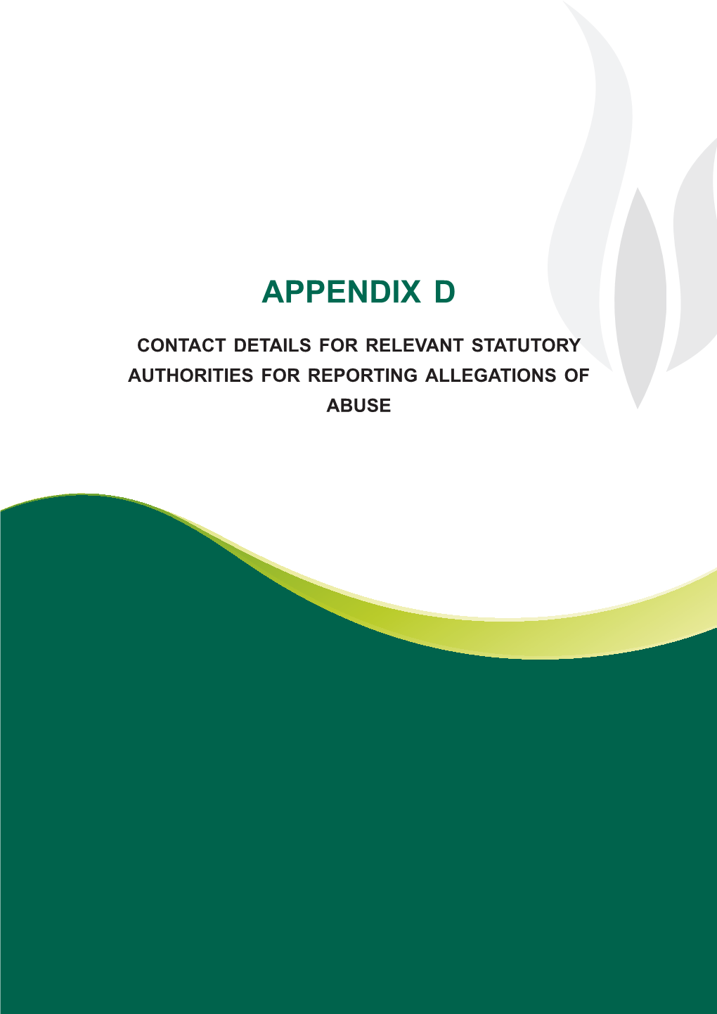 Contact Details for Relevant Statutory Authorities for Reporting Allegations of Abuse Appendix D