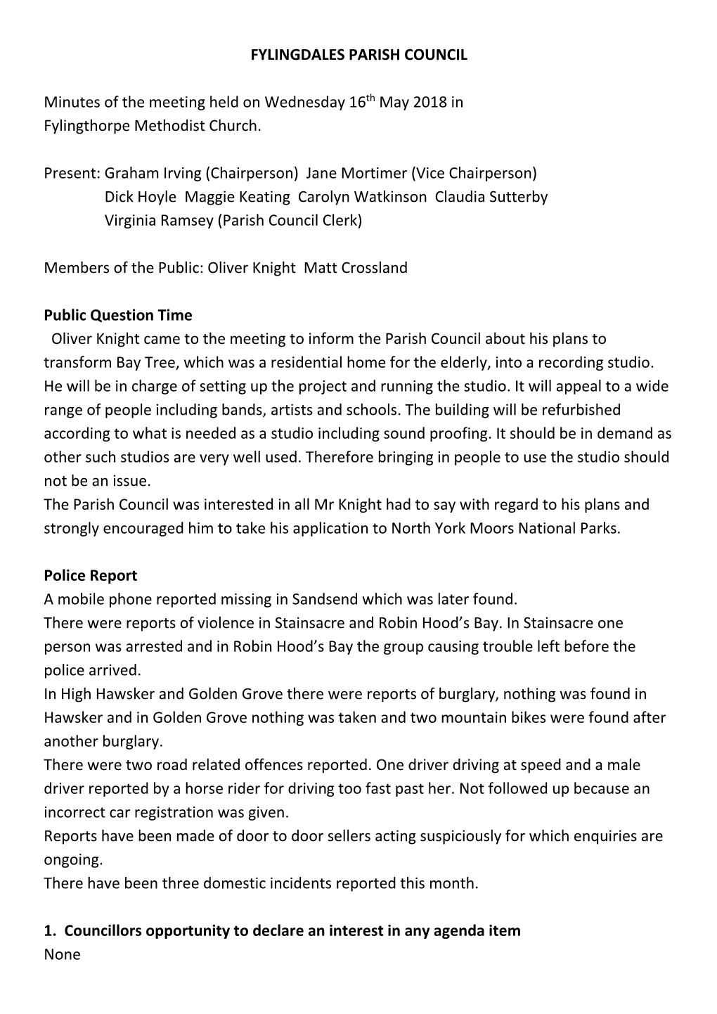 Graham Irving (Chairperson) Jane Mortimer (Vice Chairperson) Dick Hoyle Maggie Keating Carolyn Watkinson Claudia Sutterby Virginia Ramsey (Parish Council Clerk)