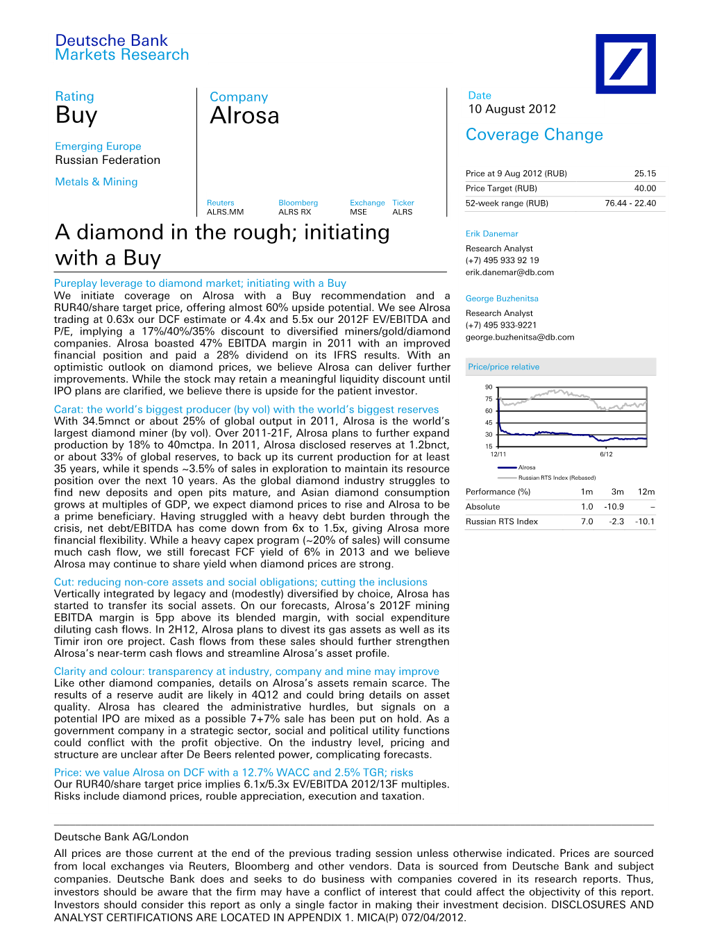 Buy Alrosa 10 August 2012 Coverage Change Emerging Europe Russian Federation Price at 9 Aug 2012 (RUB) 25.15 Metals & Mining Price Target (RUB) 40.00