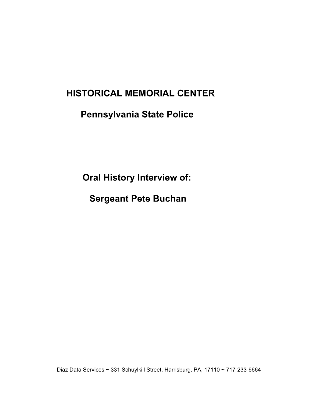 HISTORICAL MEMORIAL CENTER Pennsylvania State Police Oral History Interview Of: Sergeant Pete Buchan