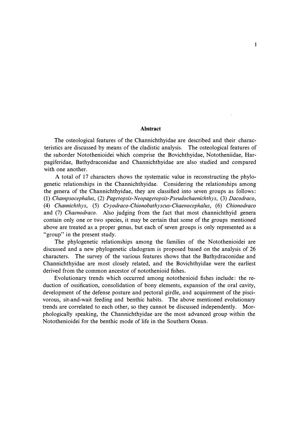 Abstract the Osteological Features of the Channichthyidae Are Described and Their Charac­ Teristics Are Discussed by Means of the Cladistic Analysis