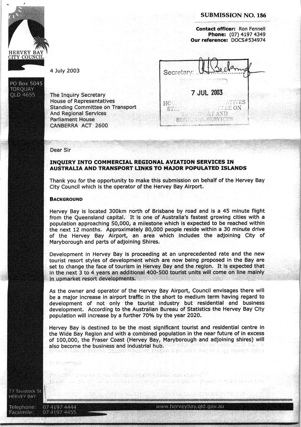 NO. 186 Contact Officer: Ron Fennel! Phone; (07)41974349 Oyr Reference: DOCS#534974 4 July 2003 the Inquiry Secretary House of R