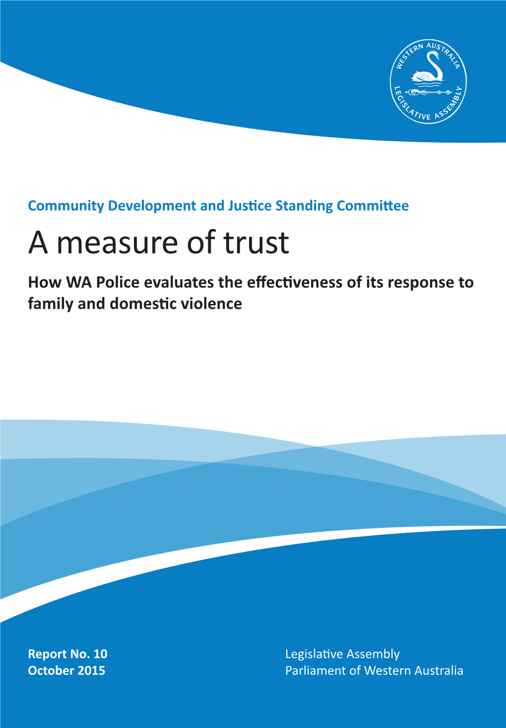A Measure of Trust How WA Police Evaluates the Effectiveness of Its Response to Family and Domestic Violence