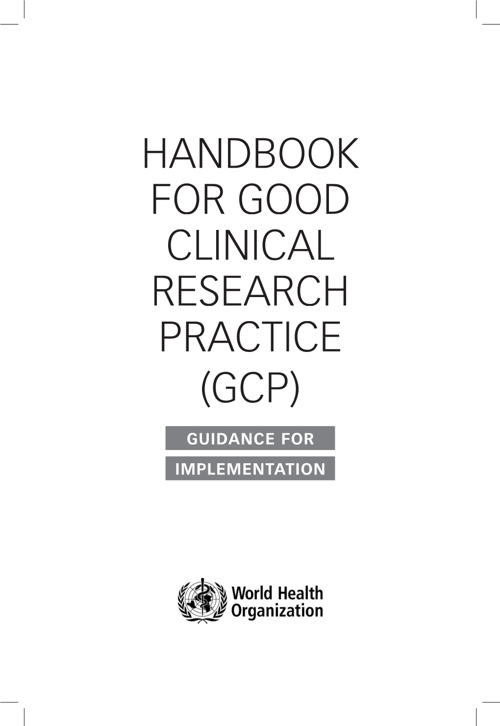 Handbook for Good Clinical Research Practice (Gcp)