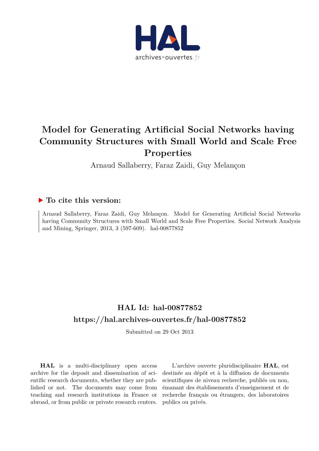 Model for Generating Artificial Social Networks Having Community Structures with Small World and Scale Free Properties Arnaud Sallaberry, Faraz Zaidi, Guy Melançon