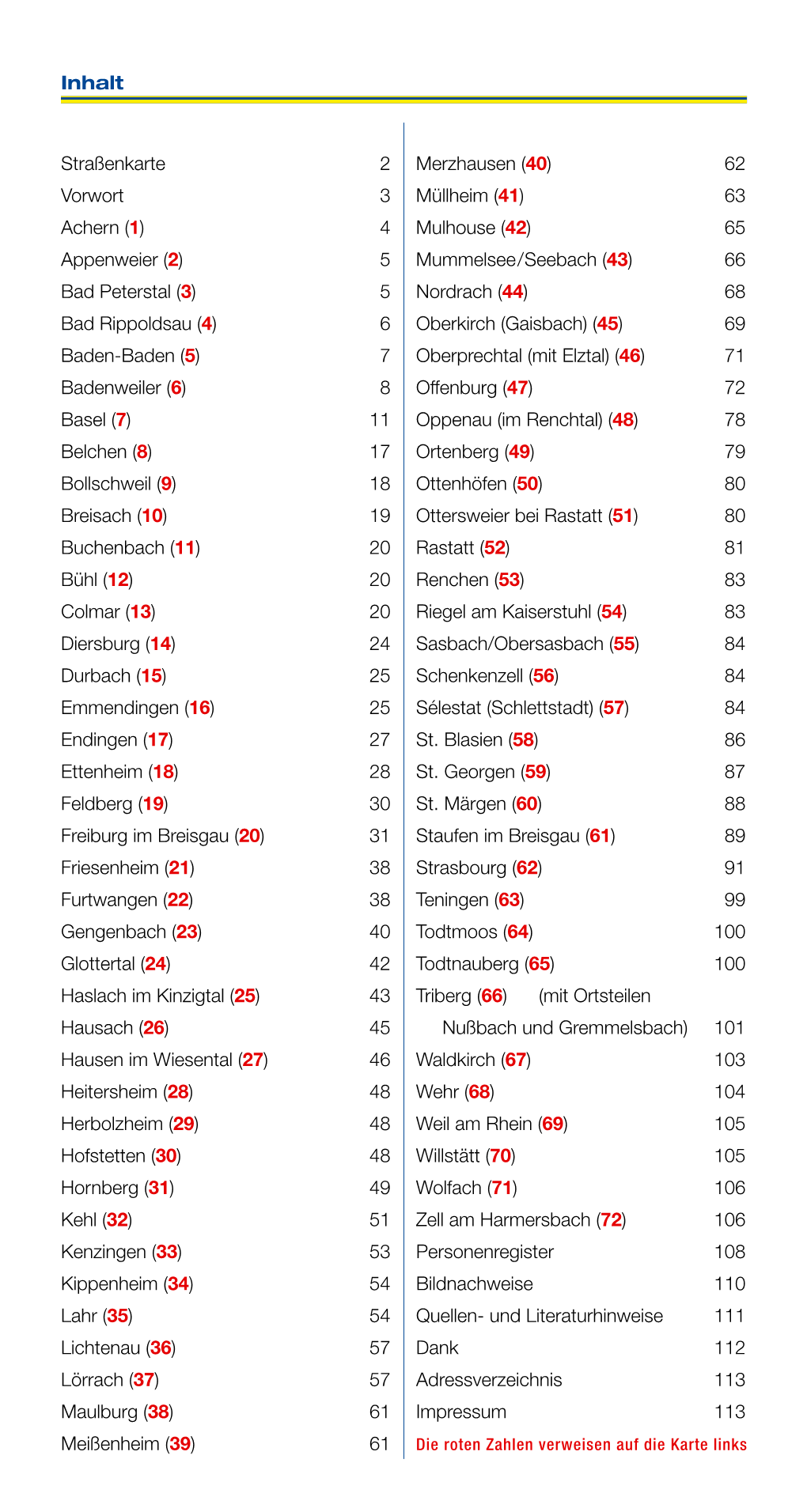 Straßenkarte 2 Vorwort 3 Achern (1) 4 Appenweier (2) 5 Bad Peterstal (3) 5 Bad Rippoldsau (4) 6 Baden-Baden (5) 7 Badenweiler