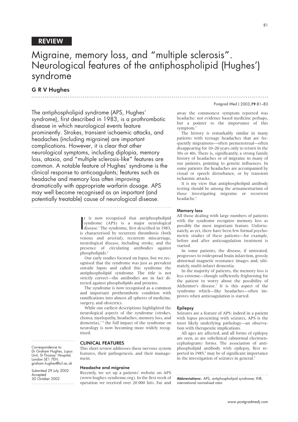 Migraine, Memory Loss, and “Multiple Sclerosis”. Neurological Features of the Antiphospholipid (Hughes’) Syndrome G R V Hughes